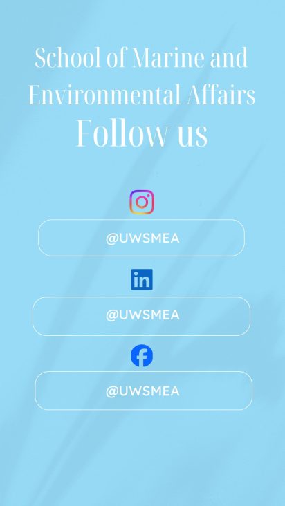 Light blue background with text: "School of Marine and Environmental Affairs. Follow us." Instagram, LinkedIn, and Facebook icons with handle @UWSMEA.