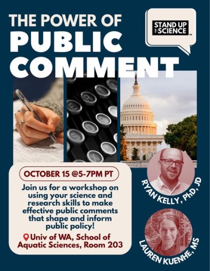 Alt text: "Workshop poster titled 'The Power of Public Comment' with event details for October 15, 5-7 PM PT at University of WA, School of Aquatic Sciences, Room 203. Features images of a pen writing, microscope lenses, and the U.S. Capitol. Includes photos of speakers Ryan Kelly and Lauren Kuehne."