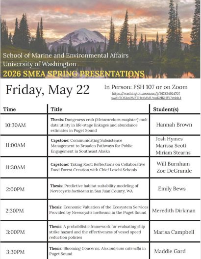 Alt text: A presentation schedule for the School of Marine and Environmental Affairs at the University of Washington. Titled "2026 SMEA Spring Presentations," it lists events on Friday, May 22, in FSH 107 and on Zoom. Topics include Dungeness crab data, public engagement in Southeast Alaska, and habitat modeling, with presenters like Hannah Brown and Emily Bews. Mount Rainier and pine trees feature in the background image.
